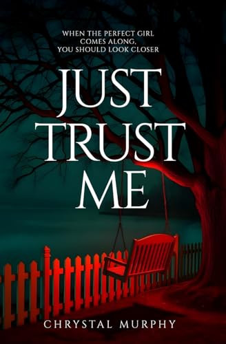 Just Trust Me by Chrystal Murphy