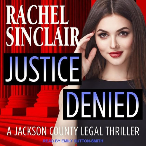 Justice Denied Lib/E: A Harper Ross Legal Thriller (Harper Ross Legal Thrillers Lib/E) by Sinclair, Rachel
