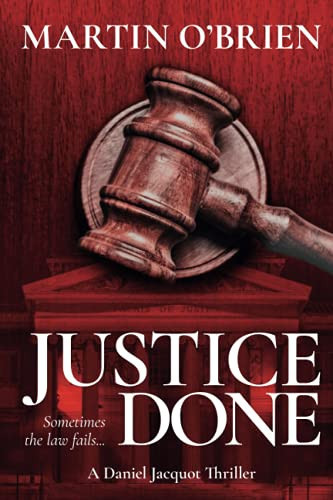 Justice Done A Daniel Jacquot Thriller by Martin O'Brien