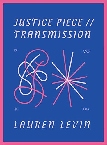 Justice Piece // Transmission by Lauren Levin