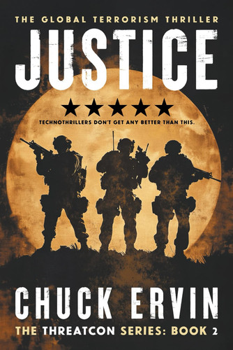 JUSTICE: THE GLOBAL TERRORISM THRILLER (THE THREATCON SERIES) by Ervin, Chuck