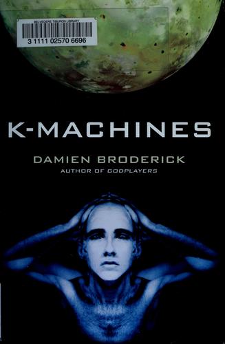 K-machines by Damien Broderick