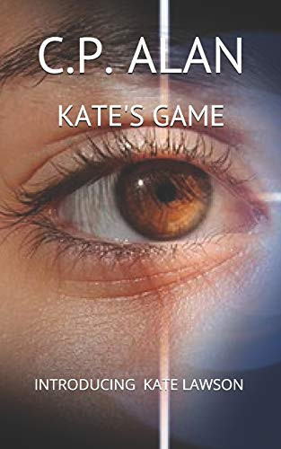 Kate's Game A Kate Lawson Thriller by C. P. Alan