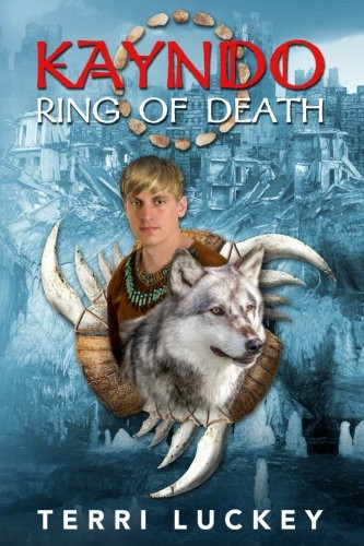 Kayndo Ring of Death Book One of the Kayndo Series- a Post-Apocalyptic Fantasy, Nature Novel by Terri Luckey