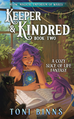 Keeper & Kindred - A Cozy Slice-Of-Life Fantasy by Toni Binns