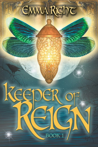 Keeper of Reign, Adventure Fantasy, Book 1 Middle Grade Adventure Fantasy, by Emma Right