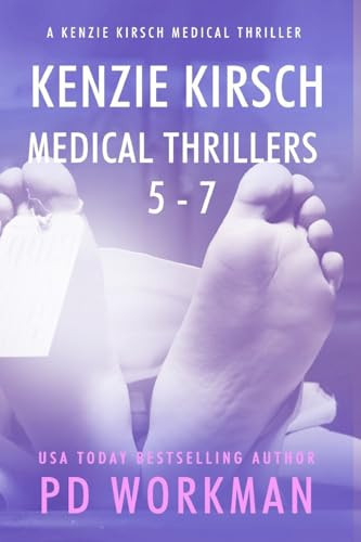 Kenzie Kirsch Medical Thrillers 5-7 by P. D. Workman