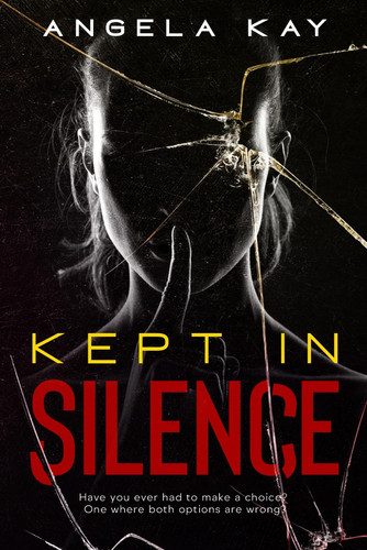 Kept in Silence: A Gripping Psychological Thriller by Kay, Angela