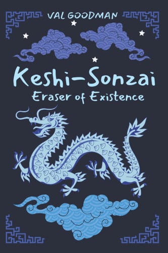 Keshi-Sonzai: Eraser of Existence: Japanese Hero Manga-Like Low Fantasy, Talking Animals, Invisible Threat Beastie vs. Magical Dragons, Ancient Mysteries, Anime-like Quest by Goodman, Val