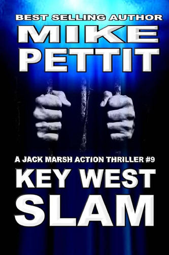 Key West Slam Jack Marsh Action Thriller by Mike Pettit
