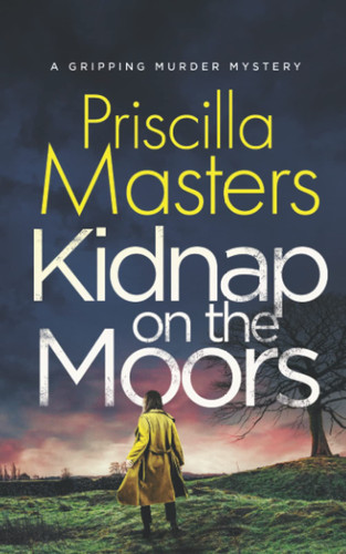 KIDNAP ON THE MOORS an addictive crime thriller full of twists (Detective Joanna Piercy Murder Mysteries) by MASTERS, PRISCILLA