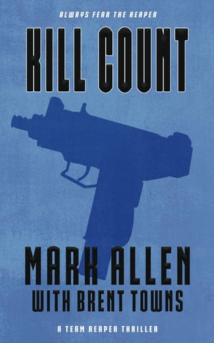 Kill Count A Team Reaper Thriller by Mark Allen
