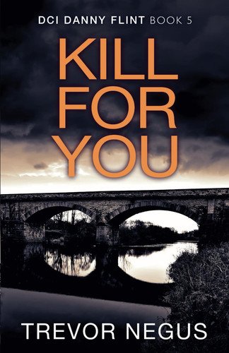 Kill for You A Gripping Serial Killer Thriller by Trevor Negus
