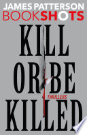 Kill or Be Killed by James Patterson