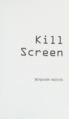 Kill screen by Benjamin Reeves