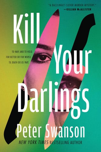 Kill Your Darlings: A Novel by Swanson, Peter