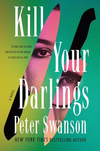 Kill Your Darlings: A Reverse Murder Mystery Unraveling a Marriage's Dark Secrets, Twisted Vengeance, and a Deadly Pact in New England by Swanson, Peter