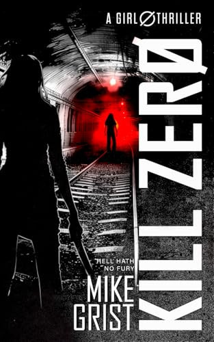 Kill Zero A Girl Zero Thriller by Mike Grist