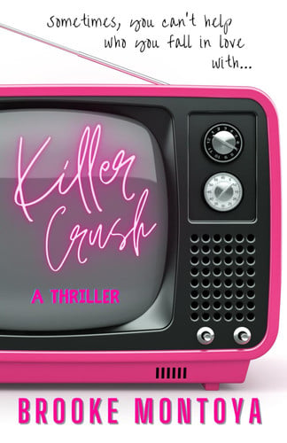 Killer Crush - A Thriller by BROOKE. MONTOYA