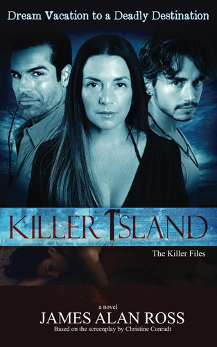 Killer Island The KILLER Files Book 3 by JAMES ALAN. ROSS
