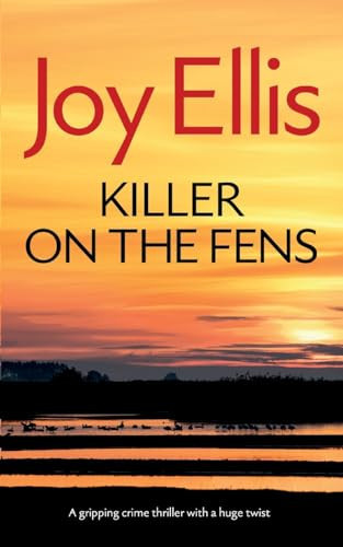 KILLER ON THE FENS a Gripping Crime Thriller with a Huge Twist by Joy Ellis