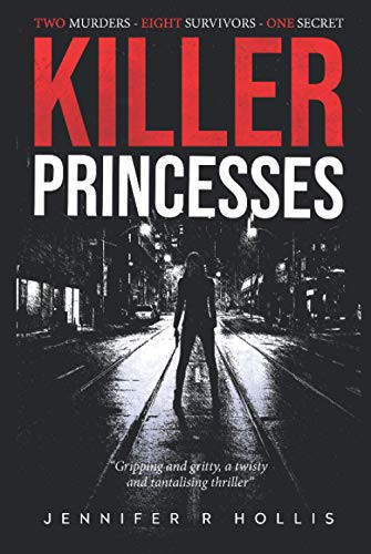 Killer Princesses Gripping and Gritty, a Twisty and Tantalising Thriller... by Jennifer R. Hollis