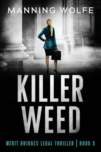 Killer Weed A Merit Bridges Legal Thriller by Manning Wolfe