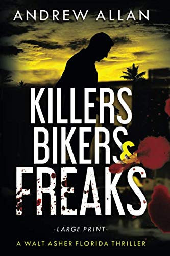 Killers Bikers & Freaks A Walt Asher Florida Thriller by Andrew Allan