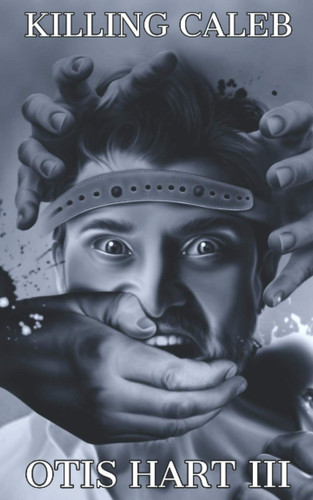 Killing Caleb by Otis Hart