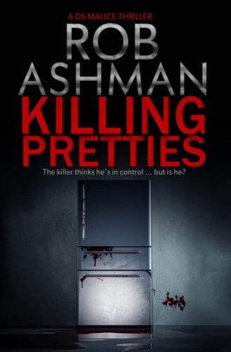 Killing Pretties: The killer thinks he's in control ... but is he? by Ashman, Rob