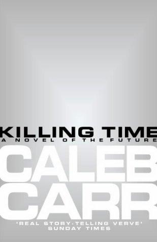 Killing time by Caleb Carr