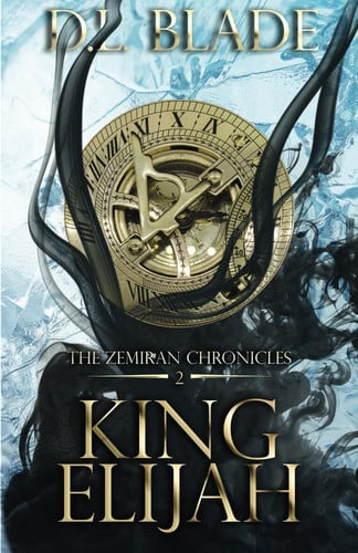 King Elijah An Enemies to Lovers Fantasy Romance by D. L. Blade