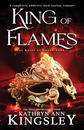 King of Flames A Completely Addictive Dark Fantasy Romance by Kathryn Ann Kingsley