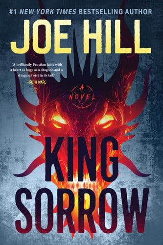King Sorrow: A Faustian Fable of Dark Academia, Summoned Dragons, and the Terrible Bargain Six Friends Make by Hill, Joe