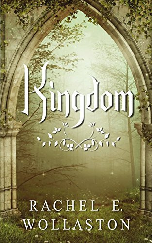 Kingdom A YA / Fantasy Novel by Rachel Wollaston