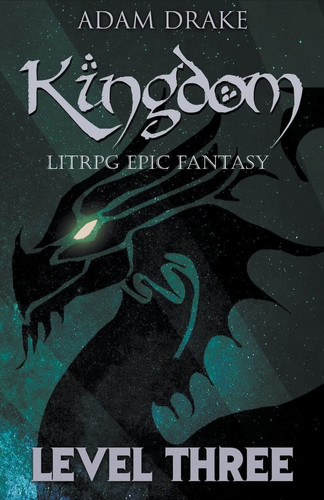 Kingdom Level Three LitRPG Epic Fantasy by Adam Drake