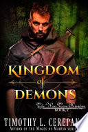 Kingdom of Demons (epic fantasy/sword and sorcery) by Timothy L. Cerepaka