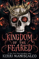 Kingdom of the Feared the addictive and intoxicating fantasy romance finale to the Kingdom of the Wicked series by Kerri Maniscalco