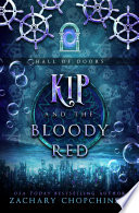 Kip and The Bloody Red by Zachary Chopchinski