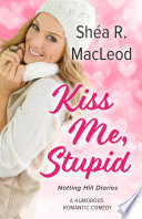 Kiss Me, Stupid by Shéa R. MacLeod