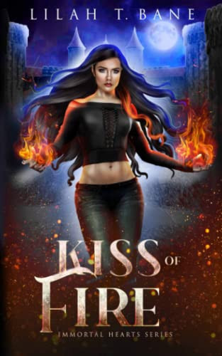 Kiss of Fire A Paranormal Fantasy Romance by LILAH T. BANE