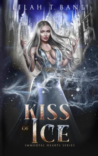 Kiss of Ice A Paranormal Fantasy Romance by LILAH T. BANE