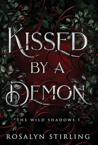 Kissed by a Demon A Dark Fantasy Romance by Rosalyn Stirling