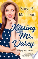 Kissing Mr. Darcy by Shéa R. MacLeod