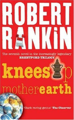 Knees up Mother Earth by Robert Rankin