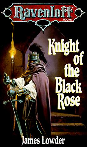 Knight of the Black Rose by James Lowder