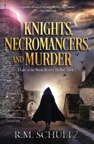 Knights, Necromancers, and Murder: A Fantasy Murder Mystery and Paranormal Thriller with Suspense (A Calec of the Woods Horror Mystery) by Schultz, R.M.