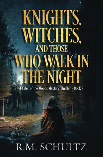 Knights, Witches, and Those Who Walk in the Night Epic Fantasy Thriller by R M Schultz