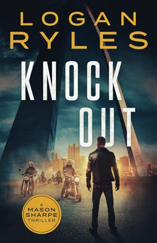 Knock Out A Mason Sharpe Thriller by Logan Ryles