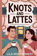 Knots and Lattes by Lila Montgomery